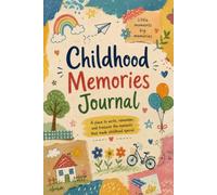 Childhood Memories Journal: A Place to Write, Remember, and Treasure the Moments That Made Childhood Special