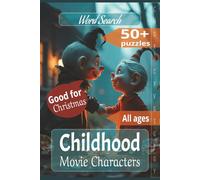 Childhood Movie Characters: Word Search | Easy to Read, 50+ Puzzles, 110 Pages | Perfect for Puzzle Fans of All Ages | Good for Christmas, Holidays, Vacations and as a gift everytime You Like.