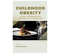 Childhood Obesity: Causes, Consequences, Prevention and Intervention
