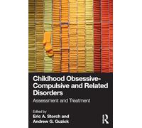 Childhood Obsessive-Compulsive and Related Disorders: Assessment and Treatment