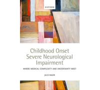 Childhood Onset Severe Neurological Impairment : Where medical complexity and uncertainty meet