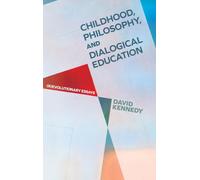 Childhood, Philosophy, and Dialogical Education: (R)evolutionary Essays (SUNY series, Horizons in the Philosophy of Education)
