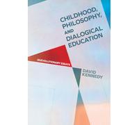Childhood, Philosophy, and Dialogical Education: (R)evolutionary Essays (SUNY series, Horizons in the Philosophy of Education)