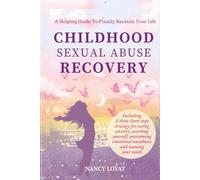 Childhood Sexual Abuse Recovery: A Helpful Guide to Finally Reclaim Your Life (My healing journey)