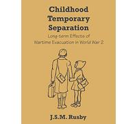 Childhood Temporary Separation: Long-term Effects of Wartime Evacuation in World War 2