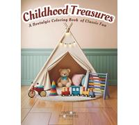 Childhood Treasures : Vintage Coloring Series: Bold and Easy: A Nostalgic Coloring Book of Classic Fun for Beginners, Adults, Seniors & Memory Care