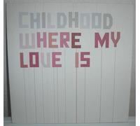 Childhood - Where My Love Is.. [12" VINYL]