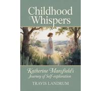 Childhood Whispers: Katherine Mansfield's Journey of Self-Exploration