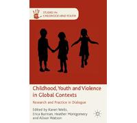 Childhood, Youth and Violence in Global Contexts: Research and Practice in Dialogue (Studies in Childhood and Youth)