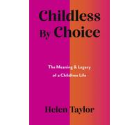 Childless By Choice: The Meaning & Legacy of a Childfree Life