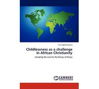 Childlessness as a challenge in African Christianity: Sampling the case for the Kikuyu of Kenya