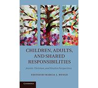 Children, Adults, and Shared Responsibilities: Jewish, Christian and Muslim Perspectives