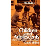 Children and Adolescents: Interpretive Essays on Jean Piaget (Interpretative Essays on Jean Piaget)