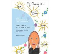 Children and Biography: Reading and Writing Life Stories (New Directions in Life Narrative)