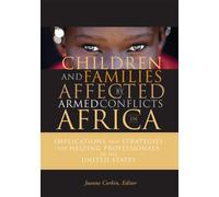 Children and Families Affected by Armed Conflicts in Africa: Implications and Strategies for Helping Professionals in the United States