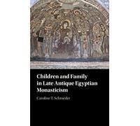 Children and Family in Late Antique Egyptian Monasticism