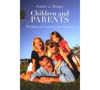Children and Parents: Wisdom and Guidance for Parents
