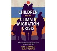 Children and the Climate Migration Crisis: A Casebook for Global Climate Action in Practice and Policy