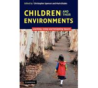 Children and their Environments: Learning, Using and Designing Spaces