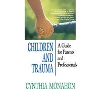 Children and Trauma: A Guide for Parents and Professionals