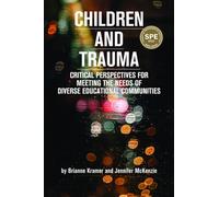 Children and Trauma : Critical Perspectives for Meeting the Needs of Diverse Educational Communities