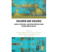 Children and Violence : Agency, Experience, and Representation in and beyond Armed Conflict