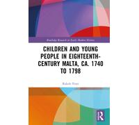 Children and Young People in Eighteenth-Century Malta, ca. 1740 to 1798