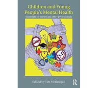 Children and Young People's Mental Health: Essentials for Nurses and Other Professionals
