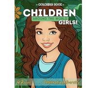 Children Around the World: Girls! Coloring book: Celebrating diversity (Women Around the World)