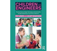 Children as Engineers: Teaching Science, Design Technology and Sustainability through Engineering in the Primary Classroom
