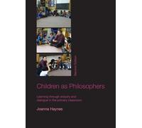 Children as Philosophers: Learning Through Enquiry and Dialogue in the Primary Classroom