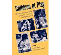 Children at Play: Clinical and Developmental Approaches to Meaning and Representation