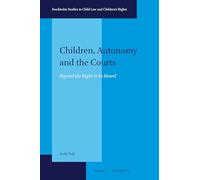Children, Autonomy and the Courts: Beyond the Right to be Heard: 3 (Stockholm Studies in Child Law and Children’s Rights, 3)