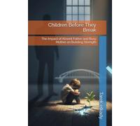 Children Before They Break: The Impact of Absent Father and Busy Mother on Building Strength (قوه الأطفال وبناء الشخصية)