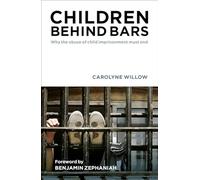 Children Behind Bars: Why the Abuse of Child Imprisonment Must End