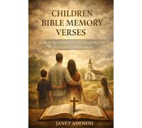 CHILDREN BIBLE MEMORY VERSES: FOR OUR CHILDREN WORLDWIDE: DAILY MEMORY VERSE DECLARATIONS