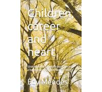 Children, career and heart: Strategies for balancing work life and a harmonious and fulfilling family life