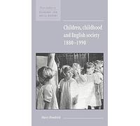 Children, Childhood and English Society, 1880-1990: 32 (New Studies in Economic and Social History, Series Number 32)