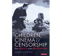 Children, Cinema and Censorship; From Dracula to the Dead End Kids (Cinema and Society)