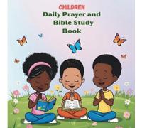 CHILDREN DAILY PRAYER & BIBLE STUDY: 40 Days of Bible Adventures with God