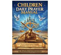 CHILDREN DAILY PRAYER MANUAL: 365 Days of Scriptural Statutes, Petitions, and Royal Verdicts for Kingdom Children