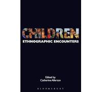 Children: Ethnographic Encounters (Encounters: Experience and Anthropological Knowledge)