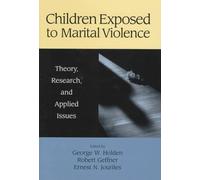 Children Exposed to Marital Violence: Theory, Research and Applied Issues (Apa Science Volumes)
