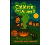 Children For Dinner?!: A Funny and Not-So-Scary Halloween Story for Kids