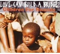 Children for Rwanda - Love Can Build A Bridge