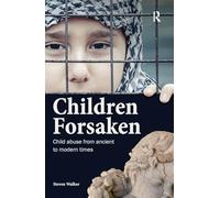 Children Forsaken: Child Abuse from Ancient to Modern Times