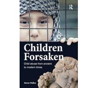 Children Forsaken: Child Abuse from Ancient to Modern Times