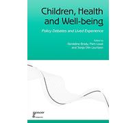 Children, Health and Well-being: Policy Debates and Lived Experience (Sociology of Health and Illness Monographs)