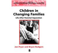 Children in Changing Families: Life After Parental Separation (Understanding Children's Worlds)