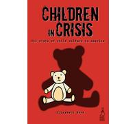 Children in Crisis: The State of Child Welfare in America